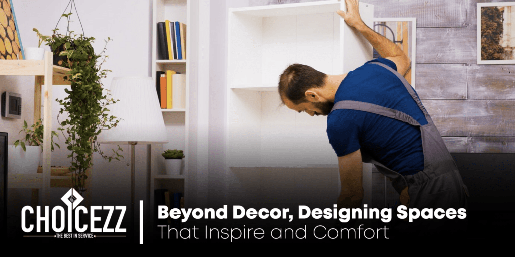 Beyond Decor: Designing Spaces That Inspire and Comfort