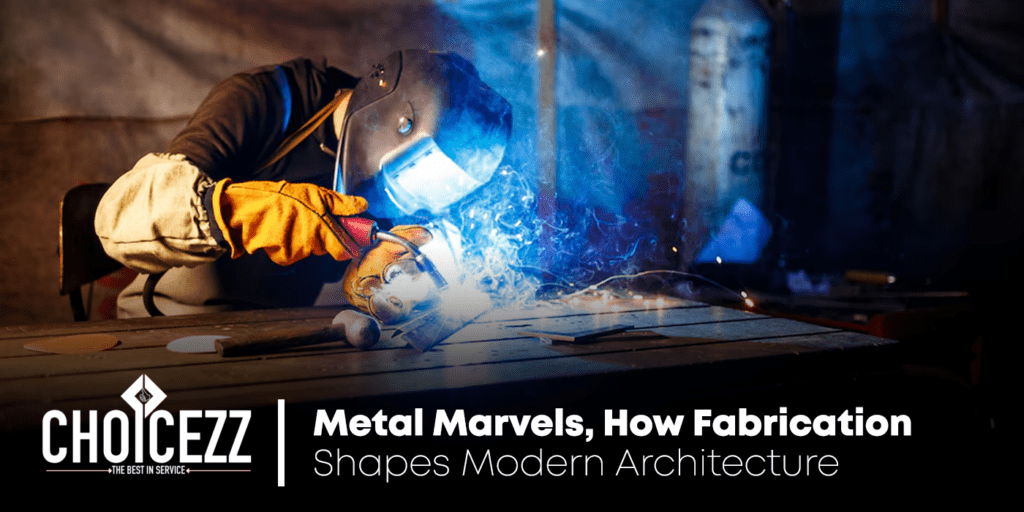 Metal Marvels: How Fabrication Shapes Modern Architecture